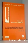 Electromagnétisme. (2 Vol.) Vol. 2.