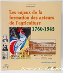 Les enjeux de la formation des acteurs de l'agriculture 1760-1945. Colloque (19/01/1999 - 21/01/1999, Dijon, France).