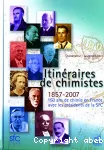 Itinéraires de chimistes. 1857-2007, 150 ans de chimie en France avec les présidents de la SFC.