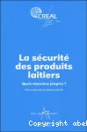 La sécurité des produits laitiers. Quels nouveaux progrès ? - 5ème Conférence Recherche Européenne d'Arilait CREAL 2004.