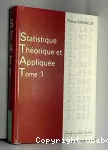 Statistique théorique et appliquée. Tome 1 : Les bases théoriques.