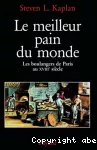 Le meilleur pain du monde. Les boulangers de Paris au XVIIIe siècle.