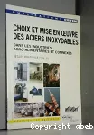 Choix et mise en oeuvre des aciers inoxydables dans les industries agro-alimentaires et connexes. (2 Vol.) Vol.2 : Règles pratiques.