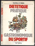 Diététique pratique et gastronomique du sportif.