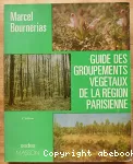 Guide des groupements végétaux de la Région parisienne : bassin parisien, nord de la France (écologie et phytogéographie). 3ème édition revue et mise à jour.