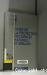 Guide de la protection des espaces naturels et urbains.
