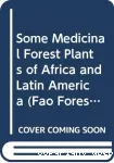 Some medicinal forest plants of Africa and Latin America.