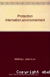 La protection internationale de l'environnement