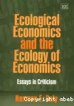 Ecological economics and the ecology of economics : essays in criticism.