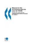 Mesurer le rôle du tourisme dans les pays de l'OCDE. Manuel de l'OCDE sur les comptes satellites du tourisme et l'emploi.