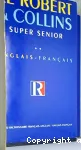 Le Robert et Collins super senior : grand dictionnaire français-anglais/anglais-français.