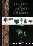 Larousse des arbres et des arbustes. Nouvelle édition, mise à jour, de l'Atlas des arbres de France et d'Europe...