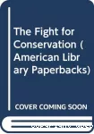 The Fight for conservation. Introduction by Gerald D. Nash.