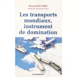 Les Transports mondiaux, instrument de domination.