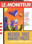 Recueil 2002 : marchés publics, analyses et conseils pratiques.l