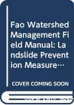 FAO watershed management field manual. 4 : Landslide prevention measures.