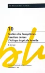 Gestion des écosystèmes forestiers denses d'Afrique tropicale humide.