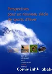 Perspectives pour un nouveau siècle de sports d'hiver. Actes de la Conférence, 9 et 10 décembre 2002, Courchevel, Savoie, France, CIMES 2002.