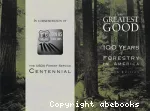 The Greatest good : 100 years of forestry in America. Second edition.