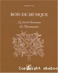 Bois de musique : la forêt, berceau de l'harmonie.