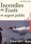Incendies de forêt et argent public : prévention, action, résultat.