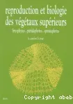 Reproduction et biologie des végétaux supérieurs : bryophytes - ptéridophytes - spermaphytes. 6e tirage-