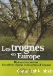 Les trognes en Europe : rencontres autour des arbres têtards et d'émonde. Acte du 1er colloque européen sur les trognes organisé par la Maison Botanique de Boursay les 26, 27et 28 octobre 2006 au lycée agricole d'Areines (Vendôme, Loir-et-Cher).