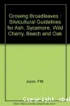 Growing broadleaves. Silvicultural guidelines for ash, sycamore, wild cherry, beech and oak in Ireland.