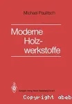 Moderne Holz-werkstoffe : Grundlagen, Technologie, Anwendungen