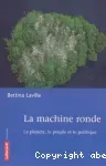 La machine ronde : la planète, le peuple et la politique