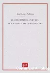 Le réformisme pervers : le cas des sapeurs-pompiers