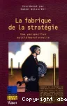 La fabrique de la stratégie