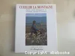 Cueillir la montagne : plantes, fleurs, champignons en Gevaudan, Auvergne et Limousin