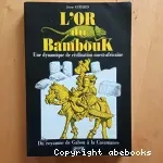 L'or du Bambouk. Une dynamique de civilisation ouest africaine, du royaume de Gabou à la Casamance