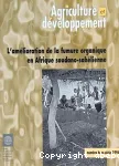 Agriculture et développement. L'amélioration de la fumure organique en Afrique soudano-sahélienne.