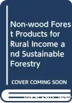 Non-wood forest products for rural income and sustainable forestry.