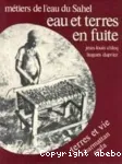 Métiers de l'eau au Sahel. Eau et terres en fuite.