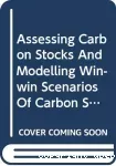 Assessing Carbon Stocks And Modelling Win-win Scenarios Of Carbon Sequestration Through Land-use Changes