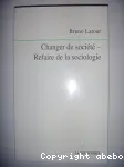 Changer de société. Refaire de la sociologie