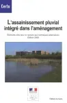 L'assainissement pluvial intégré dans l'aménagement. Eléments clés pour le recours aux techniques alternatives