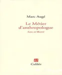 Le métier d'anthropoloque. Sens et liberté