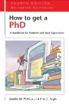 How to get a PhD. A handbook for students and their supervisors