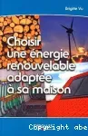 Choisir une énergie renouvelable adaptée à sa maison