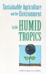 Sustainable agriculture and the environment in the humid tropics