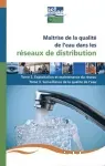 Maîtrise de la qualité de l'eau dans les réseaux de distribution, Tome 2 et 3