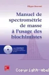 Manuel de spectrométrie de masse à l'usage des biochimistes