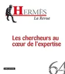 Hermès N° 64 : Les chercheurs au coeur de l'expertise