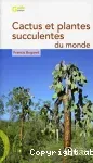Cactus et plantes succulentes du monde