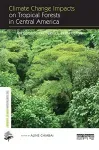 Climate change impacts on tropical forests in Central America