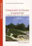 Comprendre la Guyane d'aujourd'hui